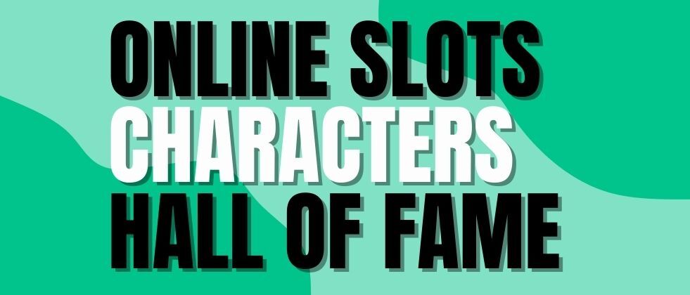 Online Slots Characters Hall of Fame 2025